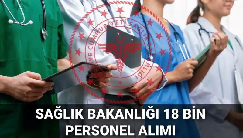 2025 Yılında Sağlık Bakanlığı 18 Bin Personel Alımı: Detaylar ve Başvuru Süreci