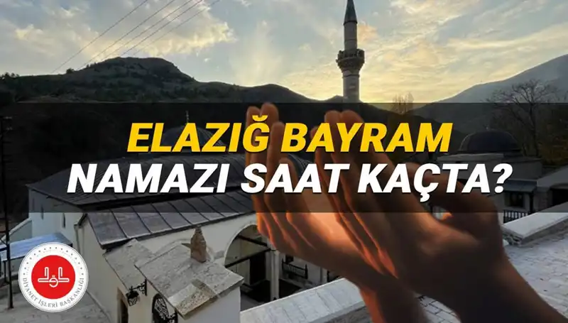 Elazığ'da Kurban Bayramı Namazı 2025 Saati Nedir? İşte Detaylar!
