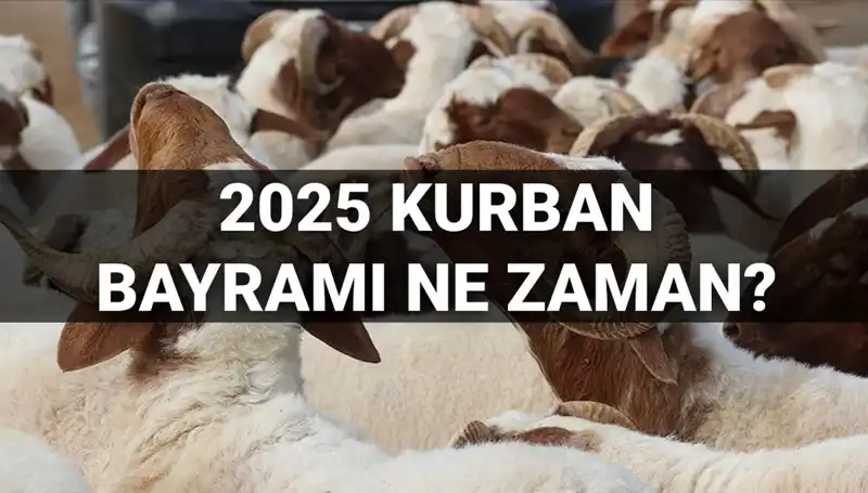 Kurban Bayramı 2025’te Ne Zaman? Bayram Tatili 9 Gün Olacak mı?