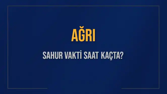 Ağrı'da Sahur Vakti: Ne Zaman ve Nasıl Hesaplanır?