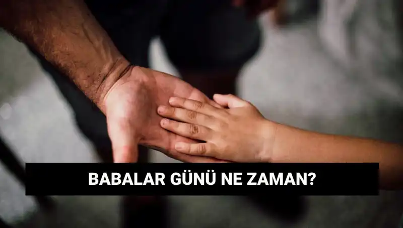 Babalar Günü 2025'te Hangi Tarihe Denk Geliyor?