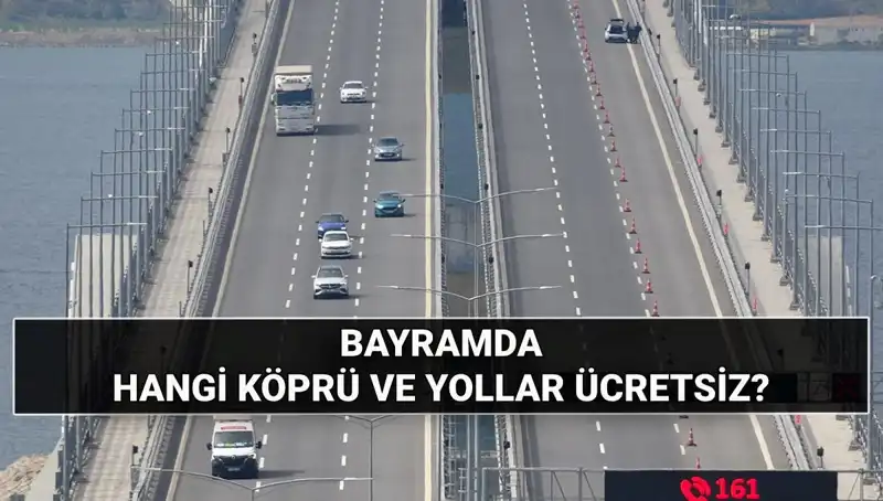 2025 Kurban Bayramı'nda Ücretsiz Otoyol ve Köprüler Hangileri?