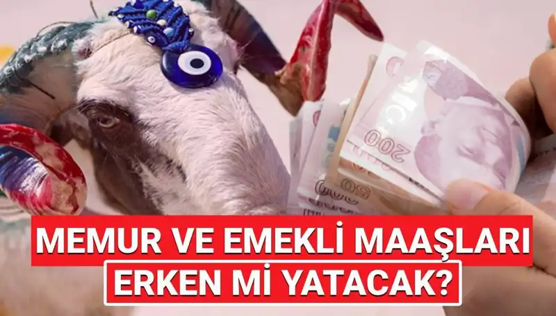 2025 Haziran Emekli ve Memur Maaşları Kurban Bayramı'ndan Önce Yatacak mı?