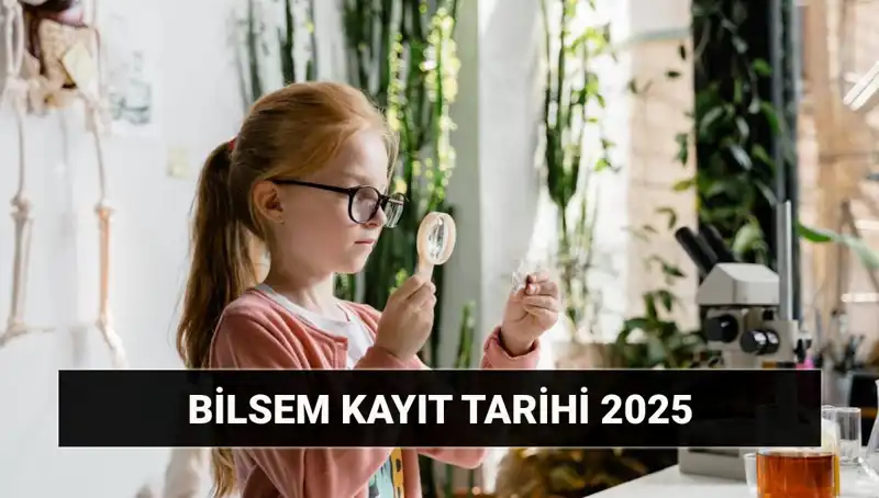 2025 BİLSEM Bireysel Değerlendirme Sonuç Tarihi ve Kayıt Süreci