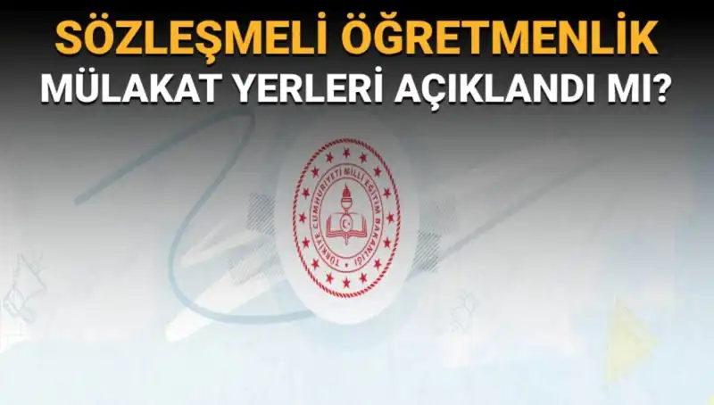 Sözleşmeli Öğretmenlik Mülakat Yerleri Açıklandı mı? MEB'den Gelişmeler!