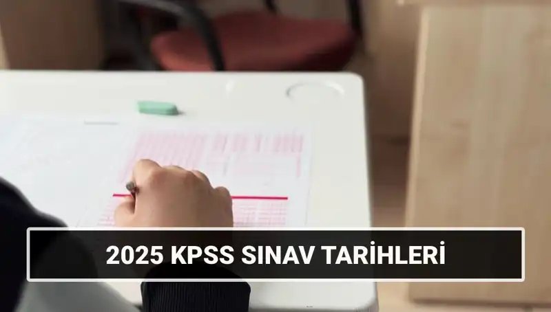 2025 KPSS Lisans Sınav Tarihleri Açıklandı: Öğrenciler İçin Kritik Bilgiler!