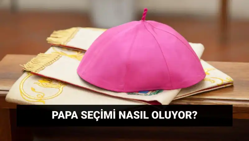 Yeni Papa Seçimleri: Konklav Süreci ve Adaylar Hakkında Her Şey