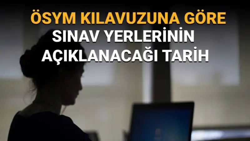 YKS 2025 Sınav Yerleri Ne Zaman Açıklanacak? Tüm Detaylar Burada