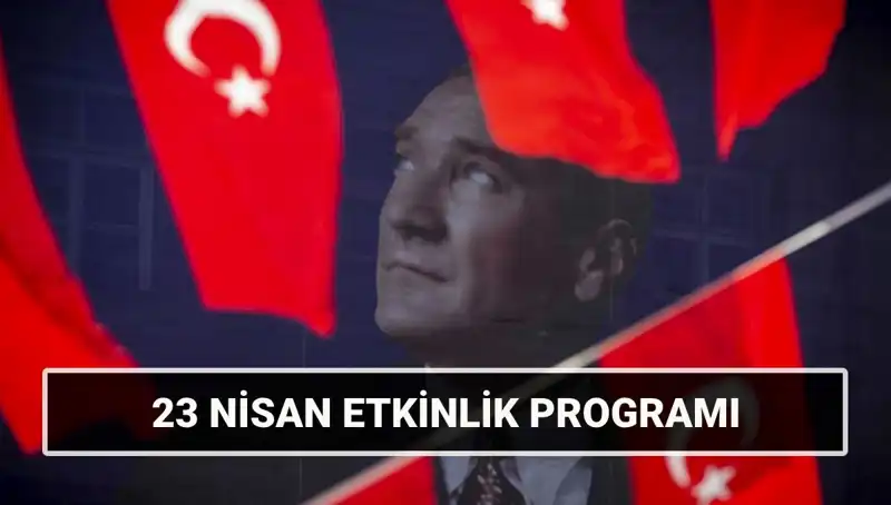 2025 23 Nisan Kutlamaları: Ulusal Egemenlik ve Çocuk Bayramı Programı Açıklandı