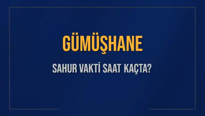 Gümüşhane'de Sahur Vakti Nedir? İmsak Vakti Öğrenin!