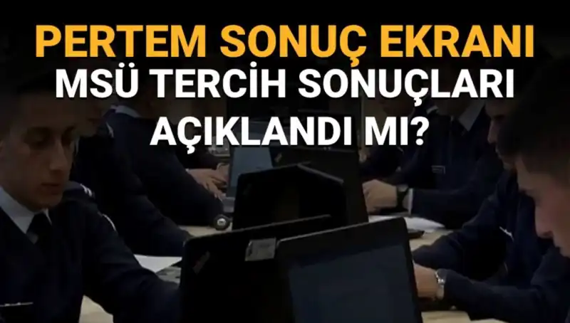 MSÜ Tercih Sonuçları İçin Geri Sayım Başladı: Sorgulama Ekranı Açılıyor!