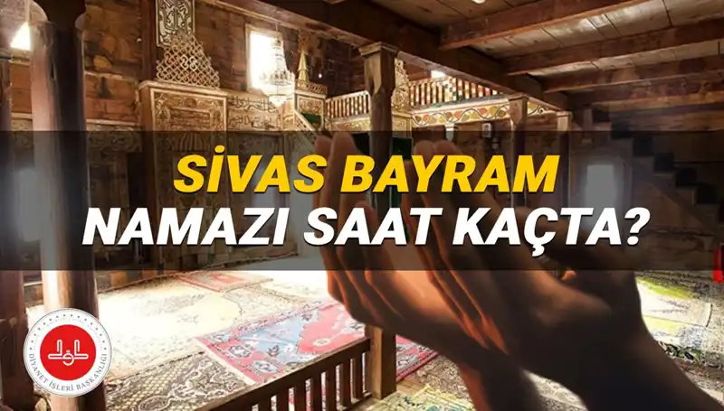 Sivas'ta 2025 Bayram Namazı Saati: Hangi Saatte Kılınacak?