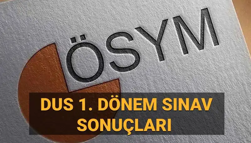 2025 DUS 1. Dönem Sonuçları Açıklandı mı? Sorgulama Ekranı Nasıldır?