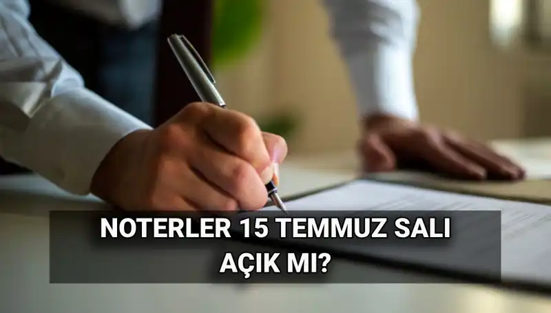 Noterler 15 Temmuz'da Açık Mı, Tatil Mi? İşte Cevabı!