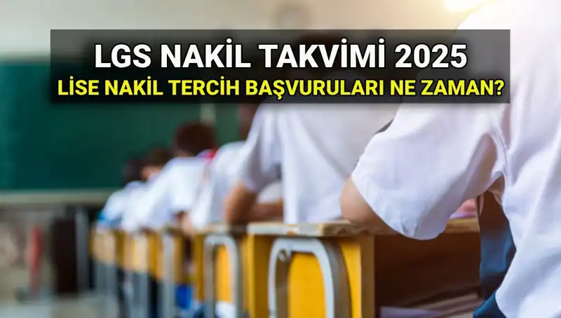 Lise Nakil Başvuruları İçin Tarih ve Yöntemler 2025 Yılına Özel